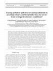 Research paper thumbnail of Tracing pollution and recovery using sediments in an urban estuary, northern Baltic Sea: are we far from ecological reference conditions?