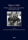 Oltre il 1945. Violenza, conflitto sociale, ordine pubblico nel dopoguerra europeo Cover Page