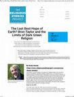 Research paper thumbnail of The Last Best Hope of Earth? Bron Taylor and the Limits of Dark Green Religion