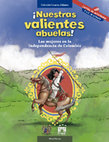 Research paper thumbnail of ¡Nuestras valientes abuelas!: Las mujeres en la independencia de Colombia