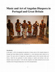 Research paper thumbnail of Music and Art of Angolan Diaspora in Portugal and Great Britain