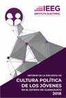 Research paper thumbnail of Informe de la Encuesta de Cultura Política de los Jóvenes en el Estado de Guanajuato 2018