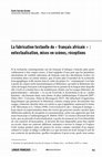 Research paper thumbnail of La fabrication textuelle du « français africain » : entextualisation, mises en scènes, réceptions