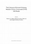 Research paper thumbnail of The Cultures of Ancient Xinjiang, Western China: Crossroads of the Silk Roads Edited by Alison V.G. Betts, Marika Vicziany, Peter Jia and Angelo Andrea di Castro