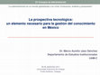 Research paper thumbnail of La Prospectiva Tecnológica: Un elemento necesario para la gestión del conocimiento en México