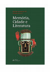 Research paper thumbnail of Memória, Cidade e Literatura: De São Paulo de Assunção de Loanda a Luuanda, de Lourenço Marques a Maputo