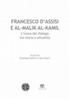 Research paper thumbnail of Francesco d’Assisi dalla parte del Sultano. Considerazioni sull’agiografia di Tommaso da Celano, in Francesco d’Assisi e al-Malik al-Kamil. L’icona del dialogo tra storia e attualità, a cura di G. Buffon e S. Muzzi, Edizioni Antonianum - Edizioni Terra Santa, Milano 2020, p. 95-106