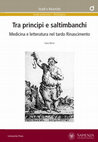 Research paper thumbnail of Tra prìncipi e saltimbanchi. Medicina e letteratura nel tardo Rinascimento