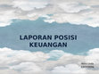 Research paper thumbnail of Laporan Posisi Keuangan (PPT)