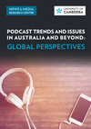 Research paper thumbnail of PODCAST TRENDS AND ISSUES IN AUSTRALIA AND BEYOND: GLOBAL PERSPECTIVES