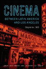 Research paper thumbnail of Cinema Between Latin America and Los Angeles. Origins to 1960