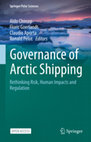 Governance of Arctic Shipping: Rethinking Risk, the Human Dimension and Regulation Cover Page