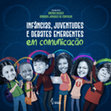 Infâncias, juventudes e debates emergentes em comunicação Cover Page