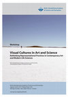 Research paper thumbnail of Visual Cultures in Art and Science: Rethinking Representational Practices in Contemporary Art and Modern Life Sciences Workshop