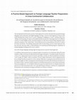 Research paper thumbnail of A Practice-Based Approach to Foreign Language Teacher Preparation: A Cross-Continental Collaboration