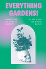 Research paper thumbnail of Everything Gardens! Growing in the Ruins of Modernity / Aus den Ruinen der Moderne wachsen