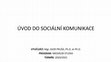 Research paper thumbnail of Úvod do sociální komunikace (Přednášky 2021)