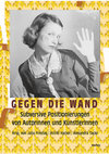 Research paper thumbnail of Gegen die Wand. Subversive Positionierungen von Autorinnen und Künstlerinnen (zus. mit Julia Freytag und Alexandra Tacke)