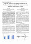 Research paper thumbnail of Into the Binary World of Zero Death Toll by Implementing a Sustainable Powered Automatic Railway Gate Control System