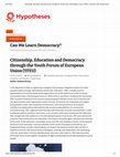 Research paper thumbnail of Citizenship, Education and Democracy through the Youth Forum of European Union (YFEU) Can We Learn Democracy