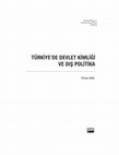 Research paper thumbnail of Türkiyede Devlet Kimligi ve Dis Politika (State Identity and Foreign Policy in Turkey)