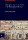 Research paper thumbnail of Storia di un corpo: Francesco d’Assisi in processione, in Reliquie in processione nell’Europa medievale (Quaderni napoletani di storia dell’arte medievale, 2), a cura di V. Lucherini, Viella, Roma 2018, p. 111-129