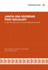 Research paper thumbnail of ¿HACIA UNA SOCIEDAD POSTSECULAR? La gestión pública de la nueva diversidad religiosa