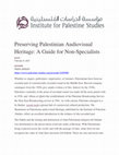 Research paper thumbnail of Preserving Palestinian Audiovisual Heritage: A Guide for Non-Specialists (English)