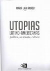 Research paper thumbnail of "Projetos de integração do Brasil na América Latina: realidade ou utopia?" en Prado, Maria Lígia (Org.), Utopias Latino-americanas:projetos políticos, embates sociais, expressões culturais. São Paulo, Contexto, 2021, pp. 391-408. ISBN 978-65-5541-000-6