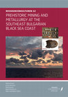 Research paper thumbnail of Prehistoric Mining and Metallurgy at the Southeast Bulgarian Black Sea Coast