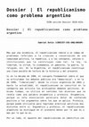 Research paper thumbnail of Dossier-El republicanismo como problema argentino