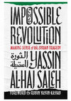 Research paper thumbnail of The Impossible Revolution: Making Sense of the Syrian Tragedy