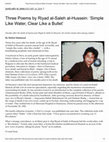 Research paper thumbnail of Three Poems by Riyad al-Saleh al-Hussein: ‘Simple Like Water, Clear Like a Bullet’