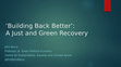 Research paper thumbnail of ‘Building Back Better’:A Just and Green Recovery