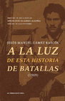 Research paper thumbnail of A la luz de esta historia de batallas