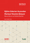 Research paper thumbnail of Eğitim Giderleri Açısından Merkezi Yönetim Bütçesi: Mevcut Durum ve Politika Önerileri