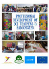 Research paper thumbnail of Professional Development of ECE Teachers in Balochistan