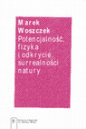 Research paper thumbnail of "Potencjalność, fizyka i odkrycie surrealności natury" ("Potentiality, Physics, and the Discovery of Surreality of Nature", Warsaw 2021, in Polish)