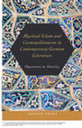 Research paper thumbnail of Mystical Islam and Cosmopolitanism in Contemporary German Literature: Openness to Alterity