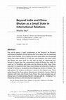 Research paper thumbnail of Beyond India and China: Bhutan as a Small State in International Relations