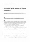 Research paper thumbnail of Archaeology and the future of the Estonian post-internet