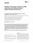 Research paper thumbnail of Studying transcription initiation by RNA polymerase with diffusion-based single-molecule fluorescence