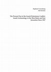 Research paper thumbnail of The Present Past of the Israeli-Palestinian Conflict: Israeli Archaeology in the West Bank and East Jerusalem Since 1967