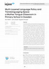 Multi-Layered Language Policy and Translanguaging Space a Mother Tongue Classroom in Primary School in Sweden Cover Page