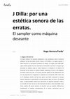 Research paper thumbnail of J Dilla: por una estética sonora de las erratas. El sampler como máquina deseante