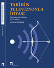 Research paper thumbnail of Tarihin Televizyonla İhyası, TRT Tarihi ve Dizi Filmler (1974-2020) / Revival of History with Television, History of TRT and TV Series (1974-2020)