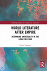 Research paper thumbnail of WORLD LITERATURE AFTER EMPIRE RETHINKING UNIVERSALITY IN THE LONG COLD WAR