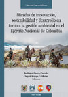 Research paper thumbnail of Miradas de innovación, sostenibilidad y desarrollo en torno a la gestión ambiental en el Ejército Nacional de Colombia