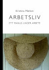 Research paper thumbnail of Arbetsliv - ett manus under arbete