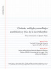 Research paper thumbnail of Ciudades múltiples, ensamblajes asamblearios y ética de la incertidumbre: Una conversación con Ignacio Farías